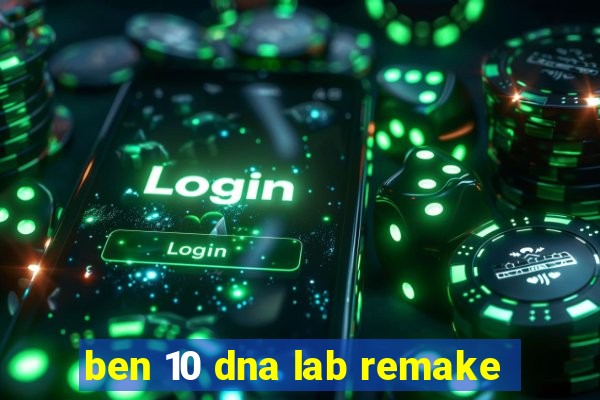 ben 10 dna lab remake